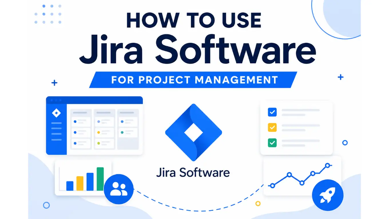 How To Use Jira Software For Project Management: A Step-by-Step Guide ...